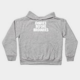 Ovaries Before Brovaries Kids Hoodie